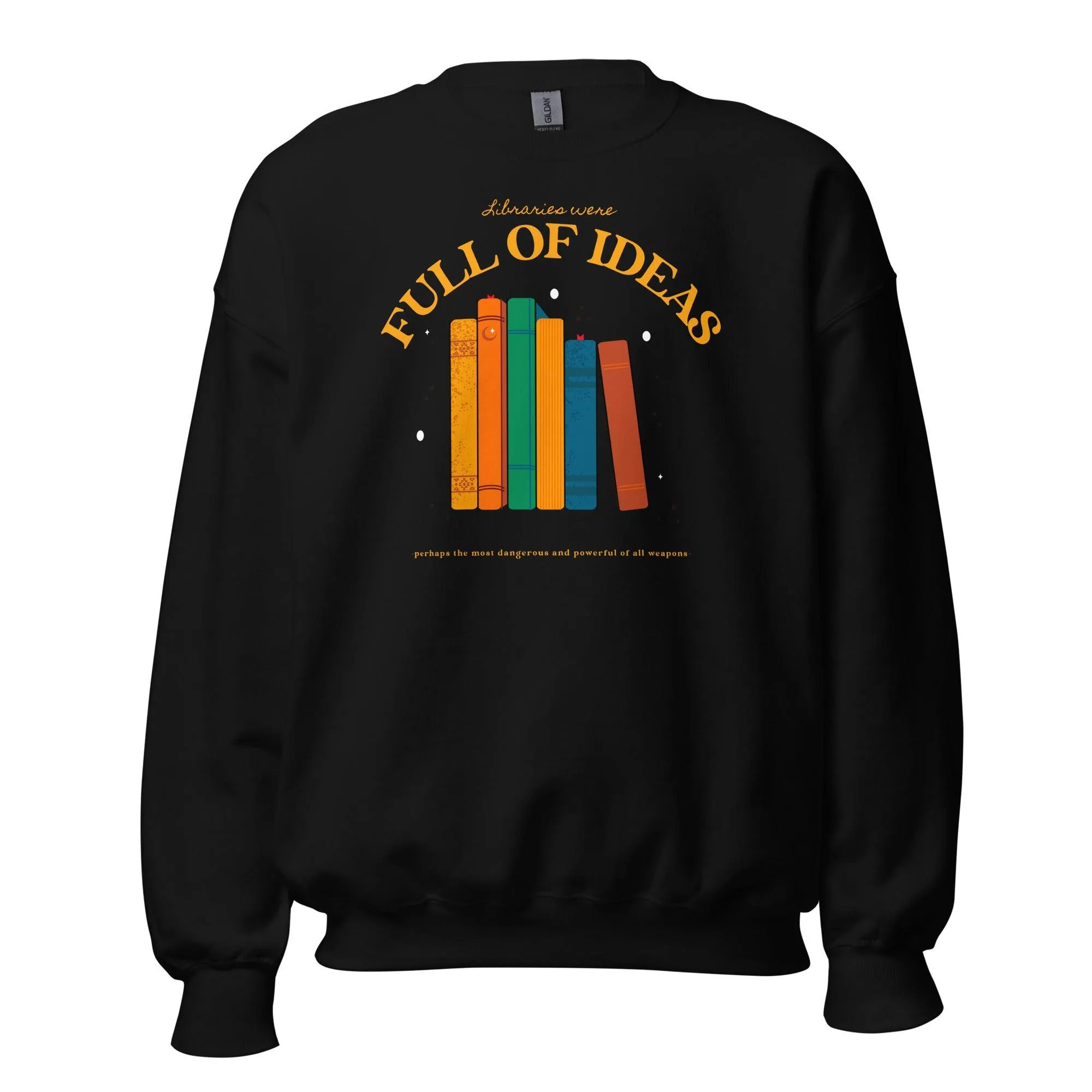 Libraries Were Full of Ideas Sweatshirt